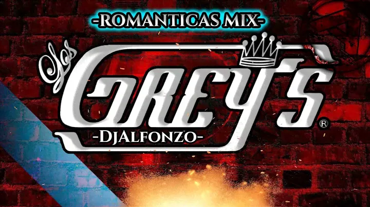 Los Greys -Romanticas Mix- #DjAlfonzo #LosGreys #Gruperas